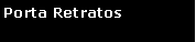 Text Box: Porta Retratos